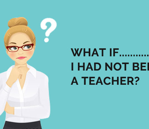 what if i had not been a teacher